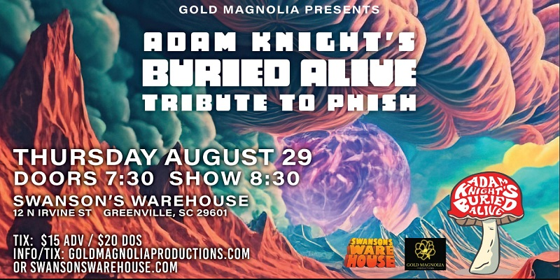 ad for Adam Knight's Buried Alive Tribute to Phish show at Swanson's Warehouse in Greenville South Carolina